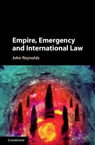 Cover image for Empire, Emergency and International Law