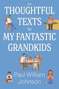 Cover image for Thoughtful Texts to My Fantastic Grandkids