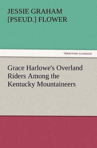 Cover image for Grace Harlowe's Overland Riders Among the Kentucky Mountaineers