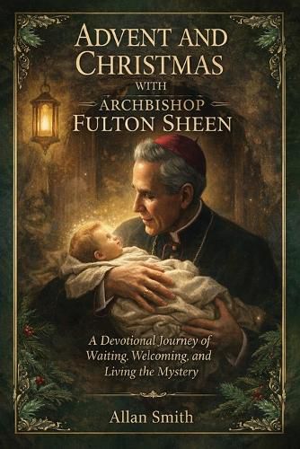 Cover image for Advent and Christmas with Archbishop Fulton J. Sheen
