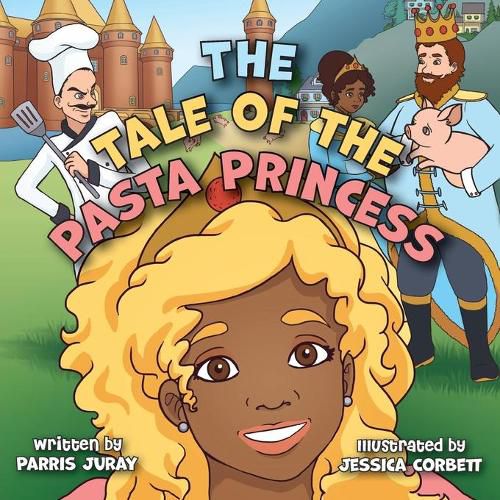 The Tale of The Pasta Princess: A Fairytale Adventure with Endless Pastabilities