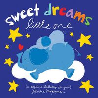 Cover image for Sweet Dreams Little One: A Bedtime Lullaby for You