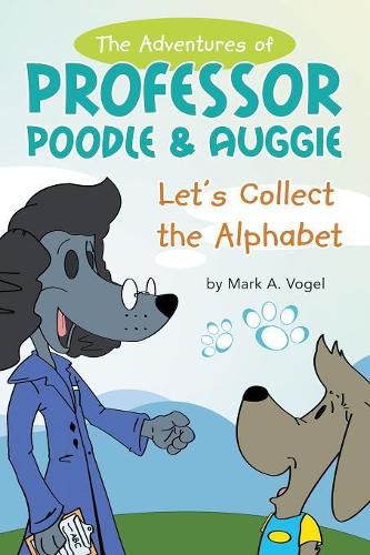 Cover image for The Adventures of Professor Poodle & Auggie: Let's Collect the Alphabet