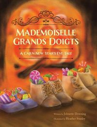 Cover image for Mademoiselle Grands Doigts: A Cajun New Year's Eve Tale