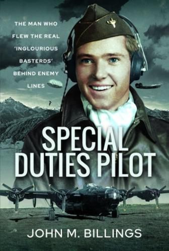 Cover image for Special Duties Pilot: The Man who Flew the Real 'Inglorious Bastards' Behind Enemy Lines