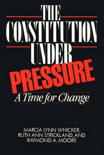 Cover image for The Constitution Under Pressure: A Time for Change