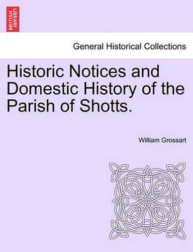 Cover image for Historic Notices and Domestic History of the Parish of Shotts.