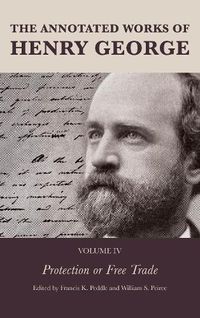 Cover image for The Annotated Works of Henry George: Protection or Free Trade