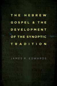 Cover image for Hebrew Gospel and the Development of the Synoptic Tradition