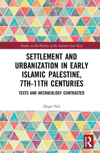 Cover image for Settlement and Urbanization in Early Islamic Palestine, 7th-11th Centuries: Texts and Archaeology Contrasted