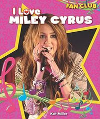 Cover image for I Love Miley Cyrus