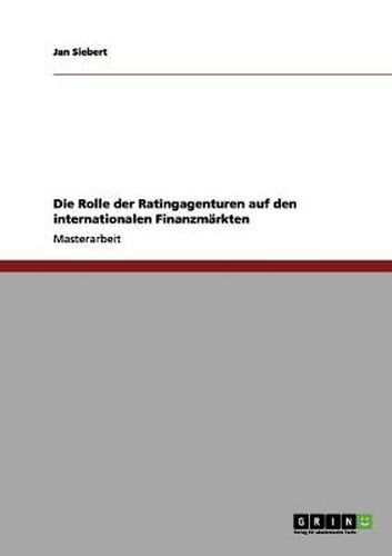 Cover image for Die Rolle der Ratingagenturen auf den internationalen Finanzmarkten