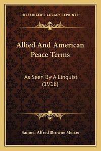 Cover image for Allied and American Peace Terms: As Seen by a Linguist (1918)