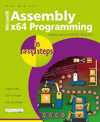 Cover image for Assembly x64 Programming in easy steps: Modern coding for MASM, SSE & AVX