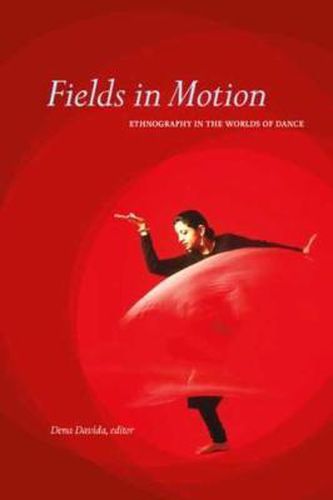 Cover image for Fields in Motion: Ethnography in the Worlds of Dance