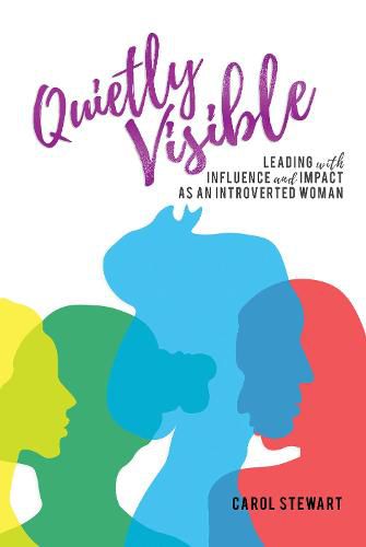 Cover image for Quietly Visible: Leading with Influence and Impact as an Introverted Woman