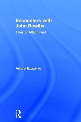 Cover image for Encounters with John Bowlby: Tales of Attachment