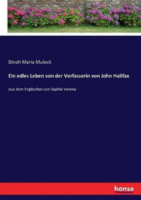 Cover image for Ein edles Leben von der Verfasserin von John Halifax: Aus dem Englischen von Sophie Verena