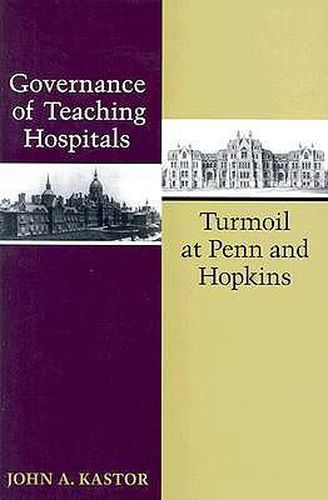 Cover image for Governance of Teaching Hospitals: Turmoil at Penn and Hopkins