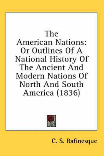 Cover image for The American Nations: Or Outlines of a National History of the Ancient and Modern Nations of North and South America (1836)