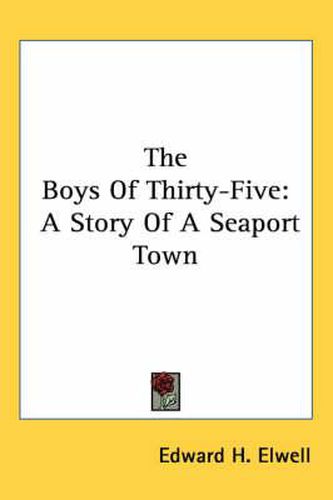 Cover image for The Boys of Thirty-Five: A Story of a Seaport Town