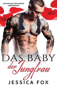 Cover image for Das Baby der Jungfrau: Eine Bad Boy Milliardar Liebesroman