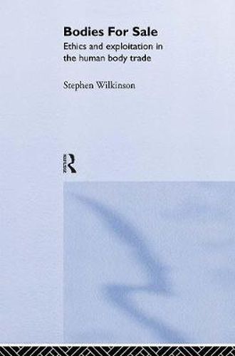 Cover image for Bodies for Sale: Ethics and Exploitation in the Human Body Trade