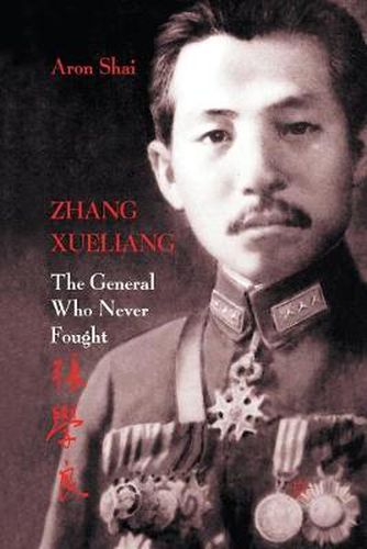 Cover image for Zhang Xueliang: The General Who Never Fought