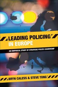 Cover image for Leading Policing in Europe: An Empirical Study of Strategic Police Leadership