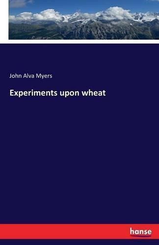 Cover image for Experiments upon wheat