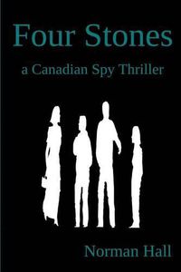 Cover image for Four Stones: a Canadian Spy Thriller