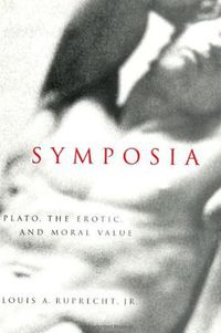 Cover image for Symposia: Plato, the Erotic, and Moral Value