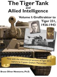 Cover image for The Tiger Tank and Allied Intelligence: Grosstraktor to Tiger 231, 1926-1943