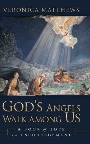 Cover image for God's Angels Walk Among Us: A Book of Hope and Encouragement