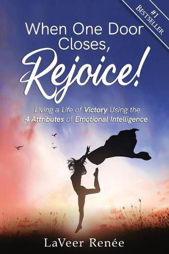 Cover image for When One Door Closes, Rejoice!: Living a Life of Victory Using the 4 Attributes of Emotional Intelligence