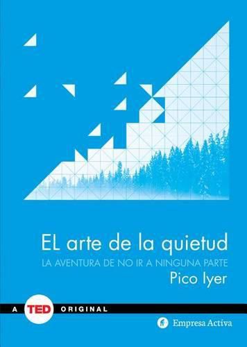 El Arte de la Quietud: La Aventura de No ir A Ninguna Parte