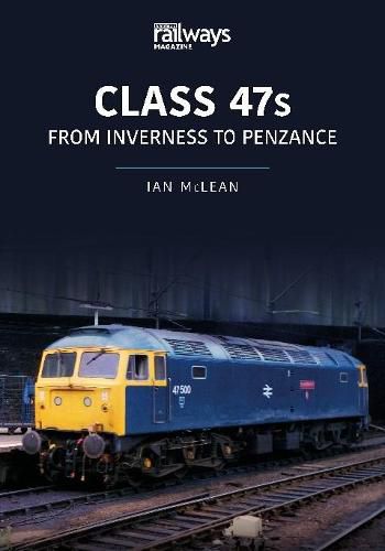 CLASS 47s: From Inverness to Penzance