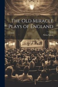 Cover image for The old Miracle Plays of England