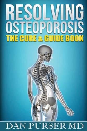 Cover image for Resolving Osteoporosis: The Cure & Guidebook