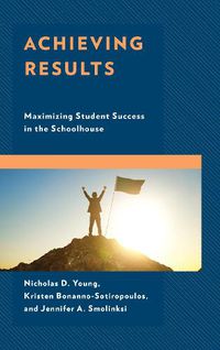 Cover image for Achieving Results: Maximizing Student Success in the Schoolhouse