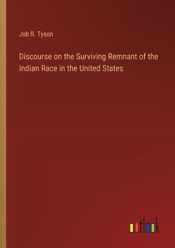 Cover image for Discourse on the Surviving Remnant of the Indian Race in the United States