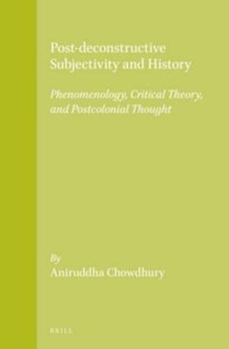 Cover image for Post-deconstructive Subjectivity and History: Phenomenology, Critical Theory, and Postcolonial Thought