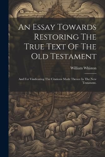 An Essay Towards Restoring The True Text Of The Old Testament