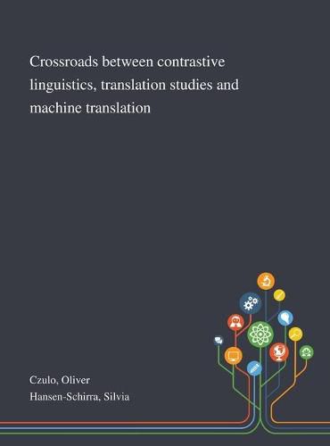 Cover image for Crossroads Between Contrastive Linguistics, Translation Studies and Machine Translation