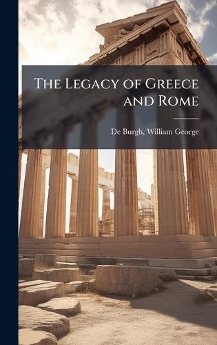 Cover image for The Legacy of Greece and Rome