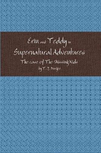 Cover image for Erin and Teddy in Supernatural Adventures: The Missing Kids