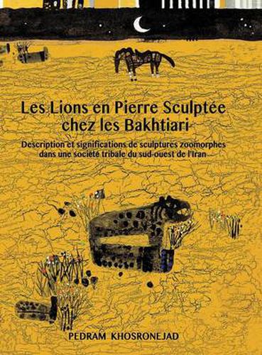 Cover image for Les Lions En Pierre Sculptee Chez Les Bakhtiari: Description Et Significations De Sculptures Zoomorphes Dans Une Societe Tribale Du Sud-oouest De L'Iran