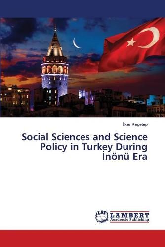 Social Sciences and Science Policy in Turkey During &#304;noenu Era