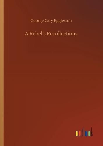 A Rebel's Recollections