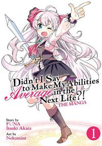 Cover image for Didn't I Say to Make My Abilities Average in the Next Life?! (Manga) Vol. 1